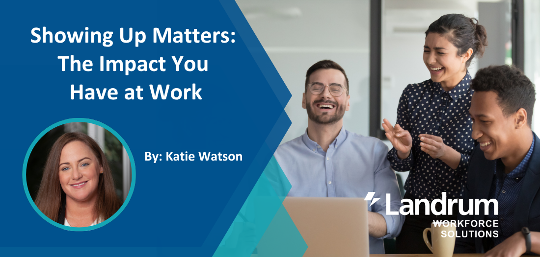 Showing Up Matters The Impact You Have at Work Blog (1100 x 525 px) (3) Showing-Up-Matters-The-Impact-You-Have-at-Work